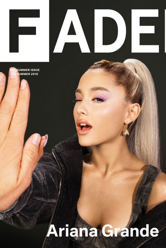 ARIANA GRANDE in The Fader, Summer 2018 Issue